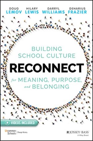 An Excerpt from Reconnect: Building School Culture for Meaning Purpose and Belonging